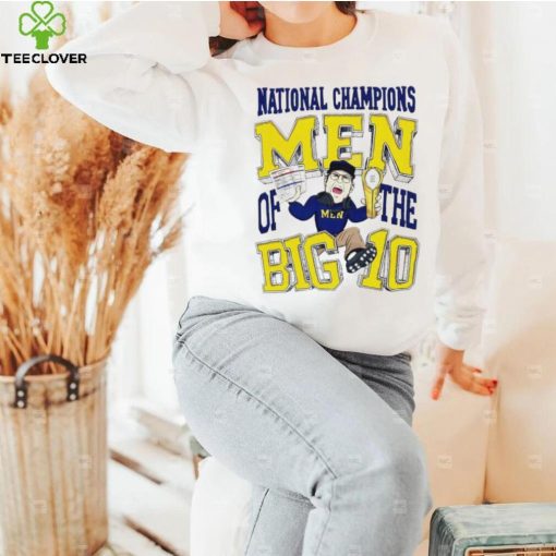 Michigan Wolverines national champions men of the big 10 Jim Harbaugh hoodie, sweater, longsleeve, shirt v-neck, t-shirt