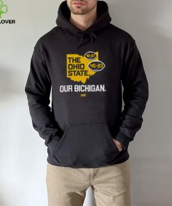 Michigan Wolverines the Ohio State our Bichigan hoodie, sweater, longsleeve, shirt v-neck, t-shirt