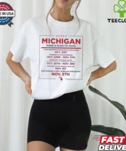 Michigan make a plan to vote shirt