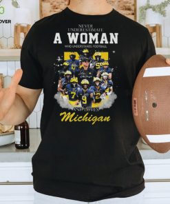 Michigan wolverine never underestimate a woman who understands football and loves michigan wolverines 2023 signatures shirt