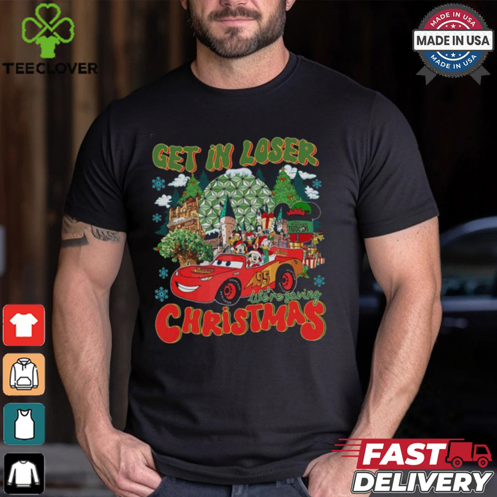 Mickey And Friends Get In Loser We're Saving Christmas Shirt Mickey And Friends Get In Loser We're Saving Christmas Shirt