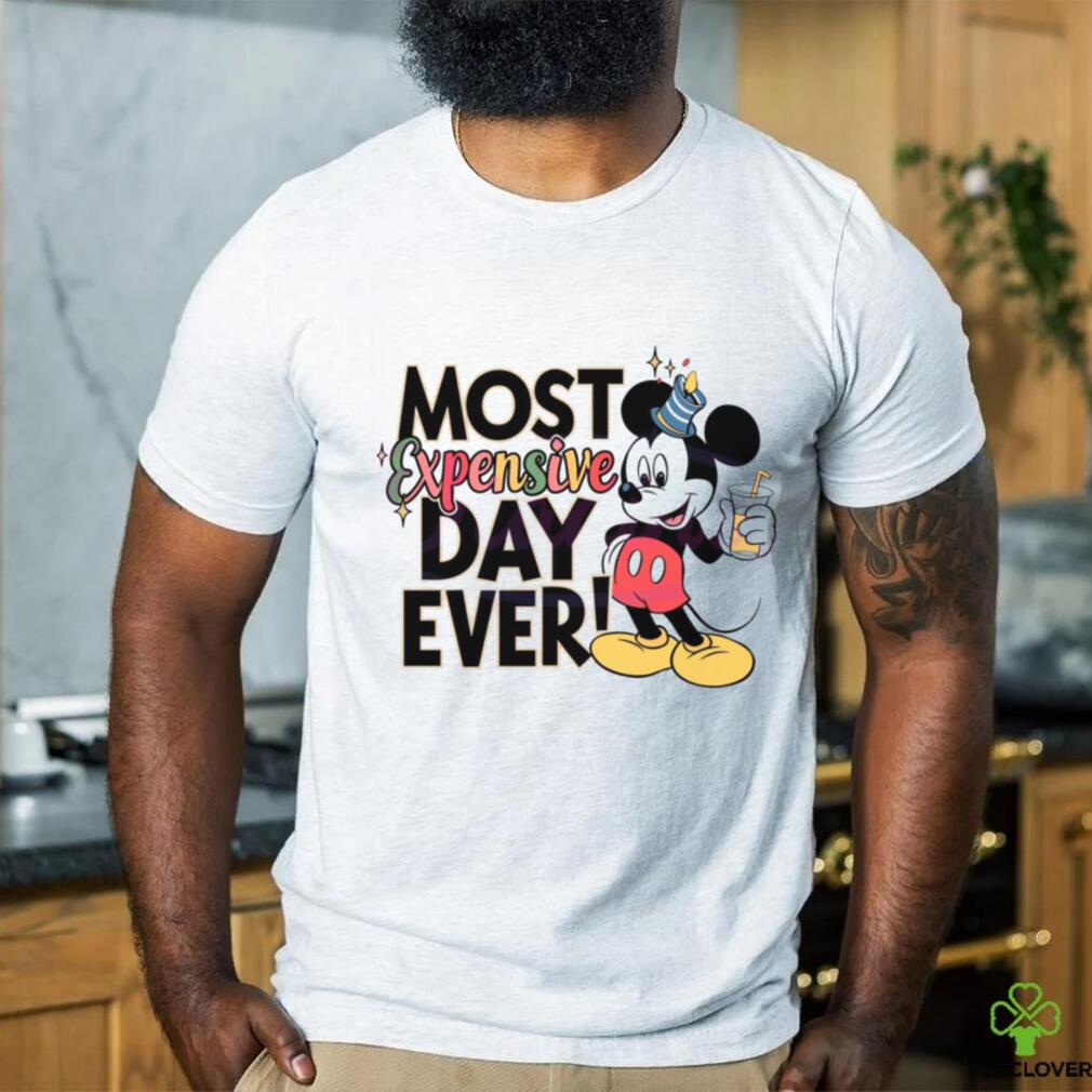 Mickey Mouse Most Expensive Day Ever shirt Mickey Mouse Most Expensive Day Ever shirt