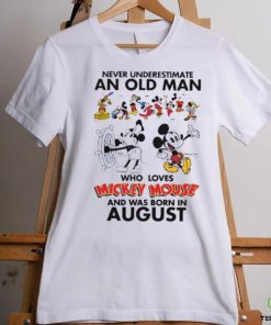 Mickey Mouse Never Underestimate An Old Man Who Loves Mickey Mouse And Was Born In August Shirt