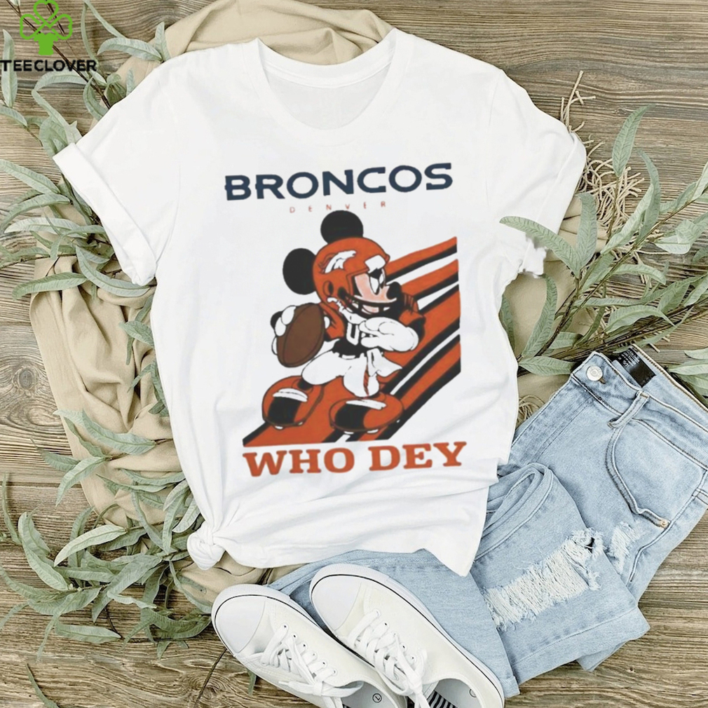 Mickey Mouse Nfl Denver Broncos Football Player Who Dey Slogan Shirt