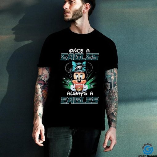 Mickey Mouse Once A Philadelphia Eagles Always A Philadelphia Eagles hoodie, sweater, longsleeve, shirt v-neck, t-shirt