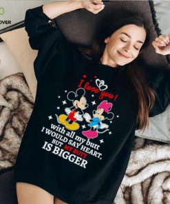 Mickey and Minnie Mouse I love you with all my butt I would say heart but my butt is bigger shirt
