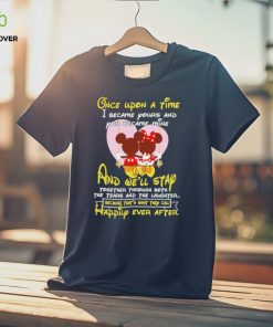 Mickey and Minnie Mouse once upon a time I became yours and you became mine shirt