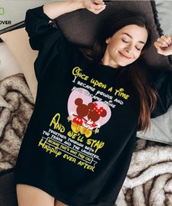 Mickey and Minnie Mouse once upon a time I became yours and you became mine shirt