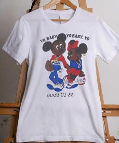 Mickey and Minnie yo baby yo baby good to go shirt
