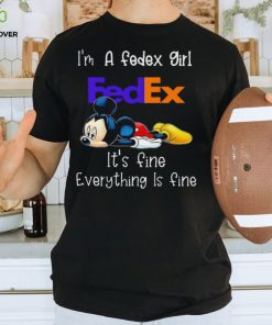 Mickey mouse I’m a fedex girl It’s fine everything is fine shirt