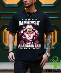 Mickey mouse damn right I am a Alabama Crimson fan win or lose shirt