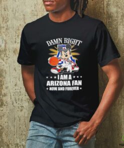 Mickey mouse damn right I am a Arizona basketball fan now and forever T shirt