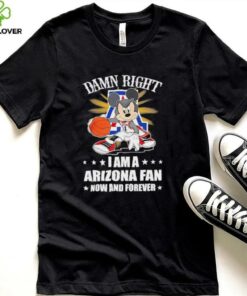 Mickey mouse damn right I am a Arizona basketball fan now and forever T shirt