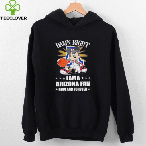 Mickey mouse damn right I am a Arizona basketball fan now and forever T shirt
