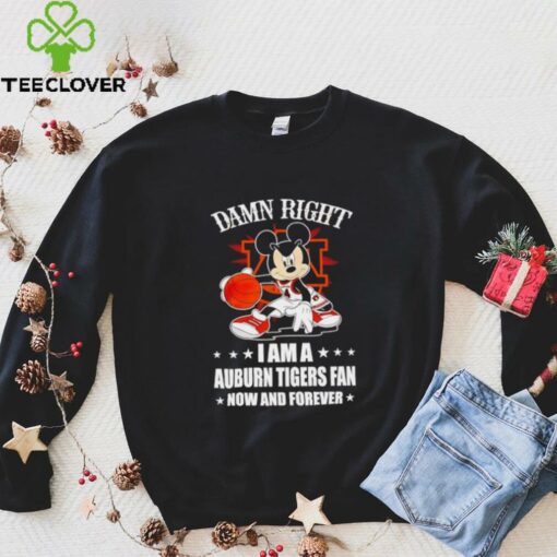 Mickey mouse damn right I am a Auburn Tigers basketball fan now and forever T shirt