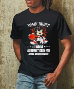 Mickey mouse damn right I am a Auburn Tigers basketball fan now and forever T shirt