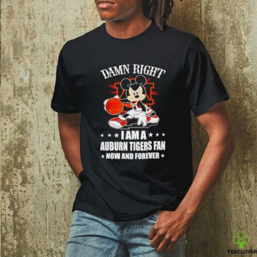 Mickey mouse damn right I am a Auburn Tigers basketball fan now and forever T shirt