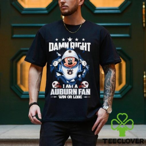 Mickey mouse damn right I am a Auburn Tigers fan win or lose shirt
