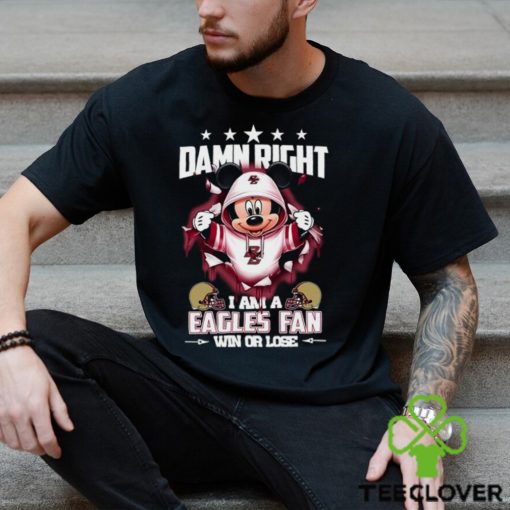 Mickey mouse damn right I am a Boston College Eagles fan win or lose shirt