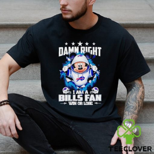 Mickey mouse damn right I am a Buffalo Bills fan win or lose hoodie, sweater, longsleeve, shirt v-neck, t-shirt