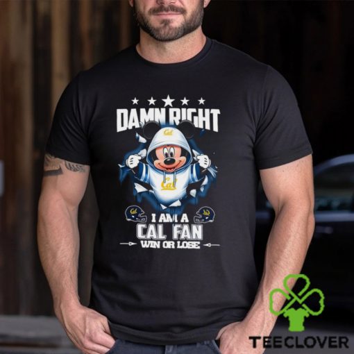 Mickey mouse damn right I am a California Golden Bears fan win or lose shirt
