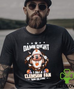 Mickey mouse damn right I am a Clemson Tigers fan win or lose shirt