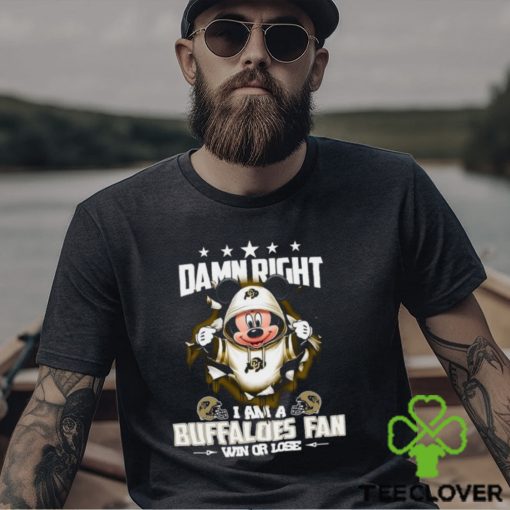 Mickey mouse damn right I am a Colorado Buffaloes fan win or lose shirt