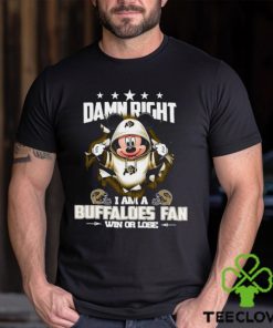 Mickey mouse damn right I am a Colorado Buffaloes fan win or lose shirt