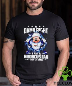 Mickey mouse damn right I am a Denver Broncos fan win or lose hoodie, sweater, longsleeve, shirt v-neck, t-shirt