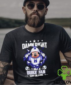 Mickey mouse damn right I am a Duke Blue Devils fan win or lose shirt