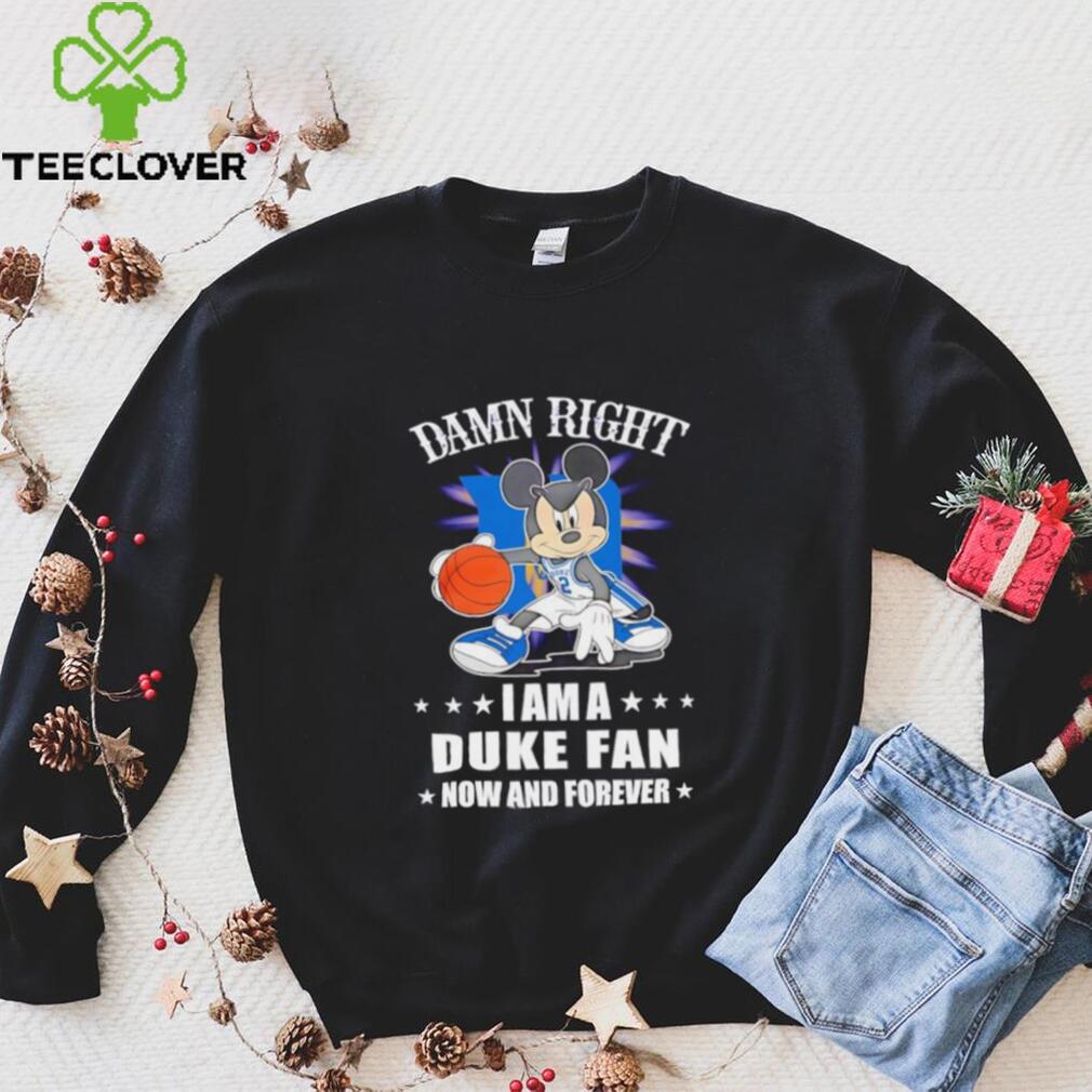 Mickey mouse damn right I am a Duke basketball fan now and forever T shirt Mickey mouse damn right I am a Duke basketball fan now and forever T shirt