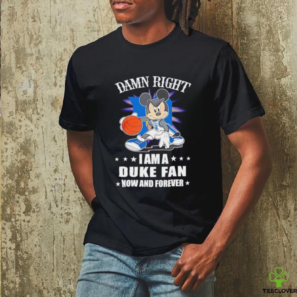 Mickey mouse damn right I am a Duke basketball fan now and forever T shirt Mickey mouse damn right I am a Duke basketball fan now and forever T shirt