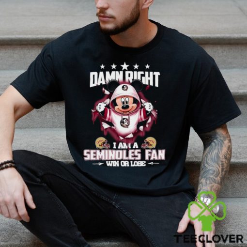 Mickey mouse damn right I am a Florida State Seminoles fan win or lose shirt