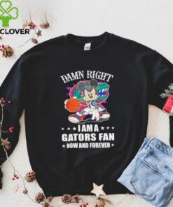 Mickey mouse damn right I am a Gators basketball fan now and forever T shirt