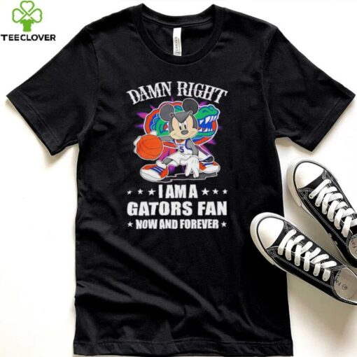 Mickey mouse damn right I am a Gators basketball fan now and forever T shirt