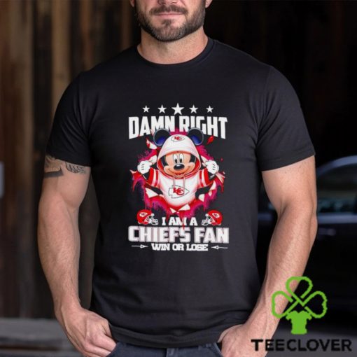 Mickey mouse damn right I am a Kansas City Chiefs fan win or lose hoodie, sweater, longsleeve, shirt v-neck, t-shirt