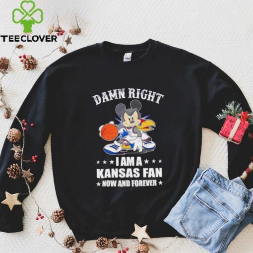 Mickey mouse damn right I am a Kansas basketball fan now and forever T shirt
