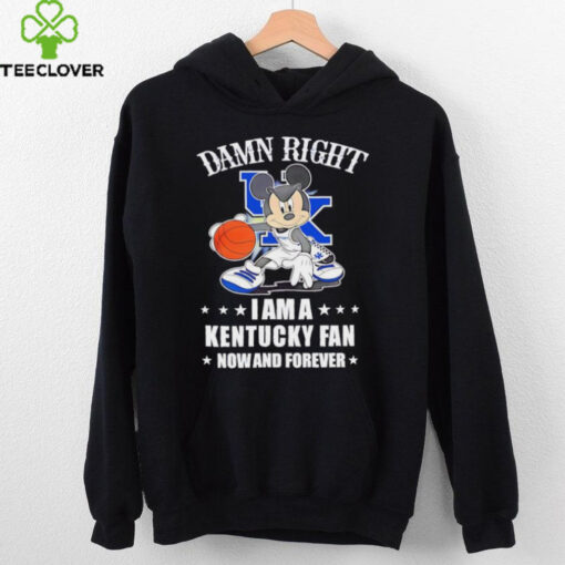 Mickey mouse damn right I am a Kentucky basketball fan now and forever T shirt