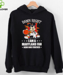 Mickey mouse damn right I am a Maryland basketball fan now and forever T shirt