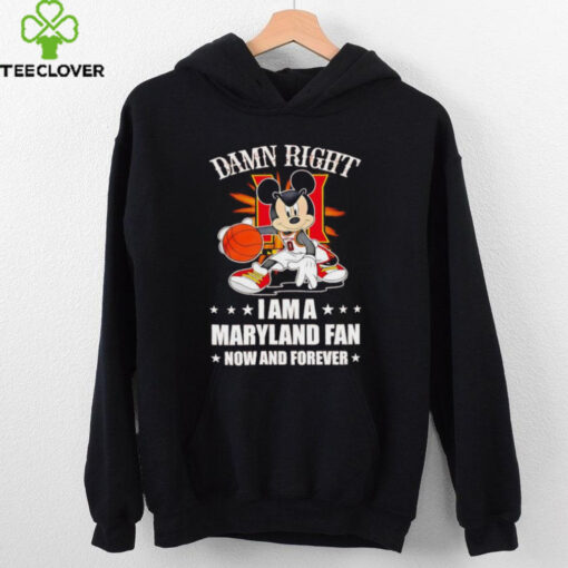 Mickey mouse damn right I am a Maryland basketball fan now and forever T shirt