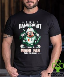 Mickey mouse damn right I am a Miami Hurricanes fan win or lose shirt