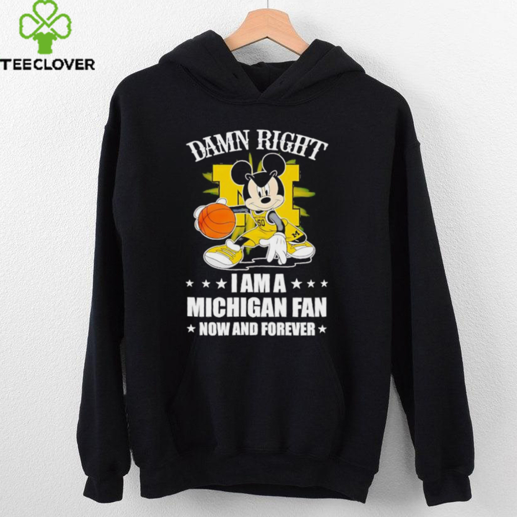 Mickey mouse damn right I am a Michigan basketball fan now and forever T shirt Mickey mouse damn right I am a Michigan basketball fan now and forever T shirt