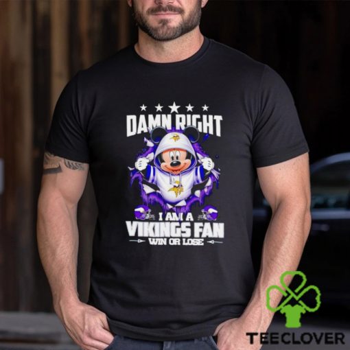 Mickey mouse damn right I am a Minnesota Vikings fan win or lose hoodie, sweater, longsleeve, shirt v-neck, t-shirt