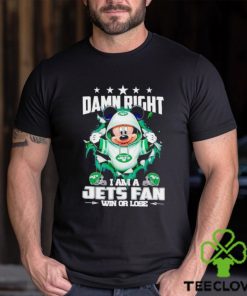 Mickey mouse damn right I am a New York Jets fan win or lose shirt