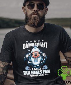 Mickey mouse damn right I am a North Carolina Tar Heels fan win or lose shirt