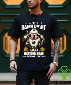 Mickey mouse damn right I am a Notre Dame Fighting Irish fan win or lose shirt
