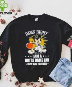 Mickey mouse damn right I am a Notre Dame fan now and forever T shirt
