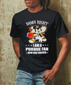 Mickey mouse damn right I am a Purdue basketball fan now and forever T shirt
