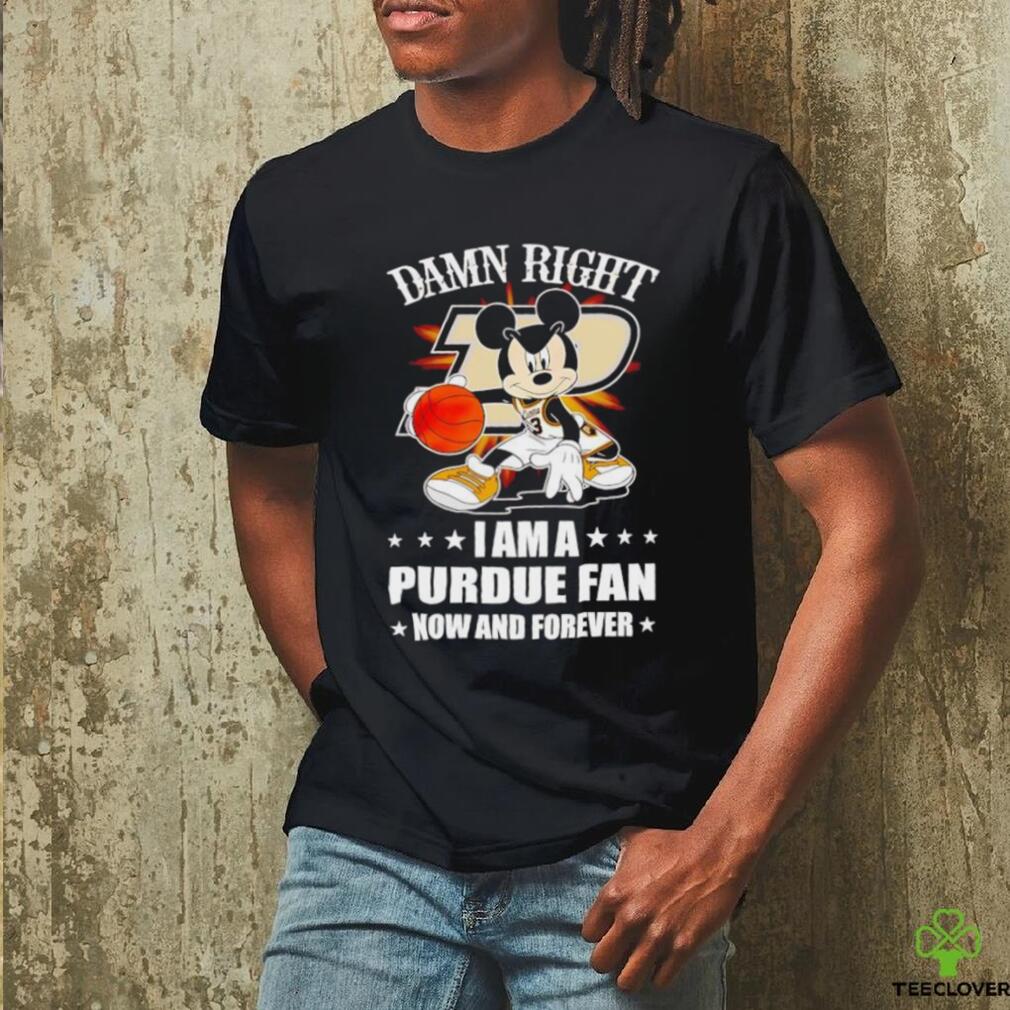 Mickey mouse damn right I am a Purdue basketball fan now and forever T shirt Mickey mouse damn right I am a Purdue basketball fan now and forever T shirt