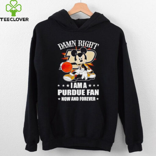 Mickey mouse damn right I am a Purdue basketball fan now and forever T shirt